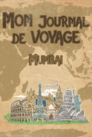 Mon Journal de Voyage Mumbai: 6x9 Carnet de voyage I Journal de voyage avec instructions, Checklists et Bucketlists, cadeau parfait pour votre s�jour en Mumbai et pour chaque voyageur. 1699154848 Book Cover