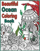Beautiful Ocean Coloring Book: A Coloring Book For Kids Ages 4-8 Features Beautiful Ocean Animals To Color In B08F9TS44B Book Cover