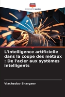 L'intelligence artificielle dans la coupe des métaux: De l'acier aux systèmes intelligents (French Edition) 6209528872 Book Cover