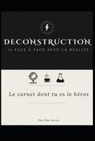 Deconstruction: 12 faces faces avec la réalité (French Edition) B0GW6V4YNB Book Cover