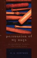 Persuasion of My Days: An Anecdotal Memoir: The Early Years 0761829806 Book Cover