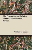 The Preparation and Refining of Olive Oil in Southern Europe 144746415X Book Cover