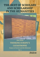 Thinking Europe’s Catastrophe: Essays on Fascism and the Holocaust (The Best of Scholars and Scholarship in the Humanities) 3838221575 Book Cover