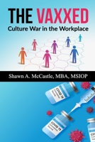 The Vaxxed: Culture War in the Workplace B09RKTVZ26 Book Cover