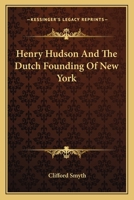 Henry Hudson And The Dutch Founding Of New York 1163171964 Book Cover