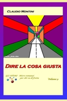 Dire la cosa giusta: GLI ATOMI micro romanzi per chi va di fretta - volume 9 B08F6QNT9T Book Cover