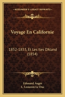 Voyage En Californie: 1852-1853, Et Les Iles D'Aland (1854) 1160759065 Book Cover