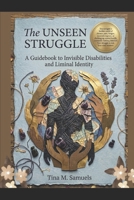 The Unseen Struggle: A Guidebook to Invisible Disabilities and Liminal Identity B0H5XCTT8J Book Cover