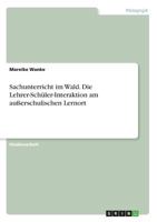 Sachunterricht im Wald. Die Lehrer-Schüler-Interaktion am außerschulischen Lernort 3668539642 Book Cover