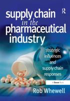 Supply Chain in the Pharmaceutical Industry: Strategic Influences and Supply Chain Responses 0566086956 Book Cover