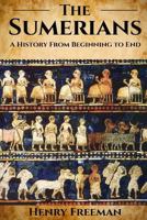 Sumerians: A History From Beginning to End 1534611347 Book Cover