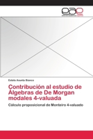 Contribución al estudio de Álgebras de De Morgan modales 4-valuada 3659070483 Book Cover