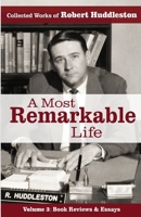 A Most Remarkable Life: The Collected Works of Robert Huddleston, Volume 3 B0F7V9Z2SH Book Cover