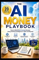 The AI Money Playbook: Your laptop. Your AI. Your financial freedom. B0H1KXGLXD Book Cover