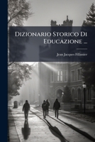 Dizionario Storico Di Educazione ...... 1247203026 Book Cover