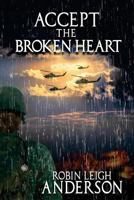 Accept the Broken Heart 1537097830 Book Cover