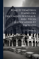 Rome Et DÃ(c)mÃ(c)trius D'après Des Documents Nouveaux, Avec Pièces Justificatives Et Facsimile (French Edition) 1023916967 Book Cover