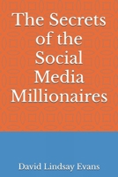 The Secrets of the Social Media Millionaires B0DZTRHT2L Book Cover