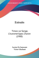 Extraits: Timon, Le Songe, L'Icaromenippe, Charon (1900) 1168066425 Book Cover