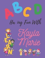 ABCD Having Fun with Kayla Marie B0CFDGCBZ2 Book Cover