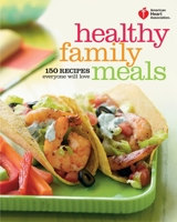 American Heart Association Healthy Family Meals: 150 Recipes Everyone Will Love 0307720624 Book Cover