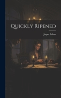 Quickly Ripened 1022414666 Book Cover