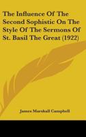 The influence of the second sophistic on the style of the sermons of St. Basil the Great, by James M 1016920237 Book Cover