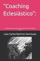 "Coaching Eclesiástico": Derribando las murallas que limitan la obra del Espíritu Santo. (Spanish Edition) B0CNP161VJ Book Cover