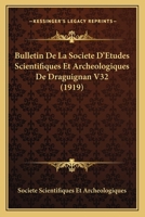 Bulletin De La Societe D'Etudes Scientifiques Et Archeologiques De Draguignan V32 (1919) 116102820X Book Cover
