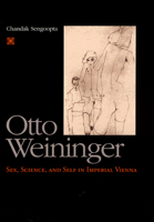 Otto Weininger: Sex, Science, and Self in Imperial Vienna (The Chicago Series on Sexuality, History, and Society) 0226748677 Book Cover