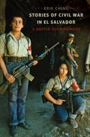 Stories of Civil War in El Salvador: A Battle over Memory 146962866X Book Cover