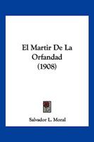 El Martir de La Orfandad (1908) 1161153365 Book Cover