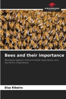 Bees and their importance: Biological aspects, environmental importance, and economic importance 6205882159 Book Cover