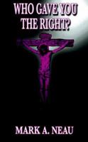 Who Gave You the Right? 0974297917 Book Cover