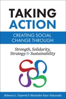 Taking Action: Creating Social Change through Strength, Solidarity, Strategy, and Sustainability 1516591216 Book Cover