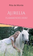 Aurelia - Flammendes Herz 3347316207 Book Cover
