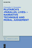 Plutarch's >Parallel Lives< - Narrative Technique and Moral Judgement 3110572982 Book Cover