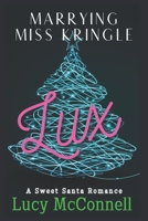 Marrying Miss Kringle: Lux 1979804265 Book Cover