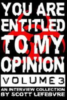 You Are Entitled To My Opinion - Volume 3 1495221024 Book Cover