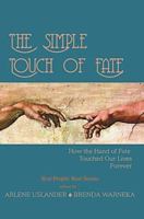 The Simple Touch of Fate: How the Hand of Fate Touched Our Lives Forever 0595302831 Book Cover