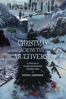 Christmas Across the Multiverse: A Collection of Strange and Wonderful Christmas Tales B0DPT389CP Book Cover
