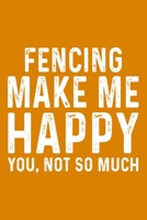 Fencing Make Me Happy You,Not So Much 1657568504 Book Cover