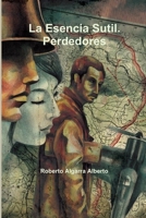 La Esencia Sutil. Perdedores 1291698728 Book Cover