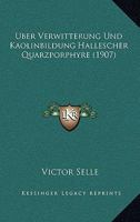 Uber Verwitterung Und Kaolinbildung Hallescher Quarzporphyre (1907) 1141845520 Book Cover