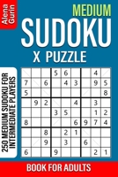 Medium Sudoku X Puzzle Book for Adults: 250 Medium Sudoku For Intermediate Players B08L6ST17D Book Cover