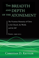 The Breadth and Depth of the Atonement 1498289010 Book Cover