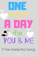 One Question A Day For You & Me 3 Year Journal For Couples: A Three Year Journal For A Better Ralationship|For Couples&Marriage|365 Questions For Each Day|Daily Reflections 165594732X Book Cover