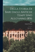 Della Storia Di Bari Dagli Antichi Tempi Sino Allo'anno 1856: Libri Tre... 1016753640 Book Cover