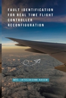 Fault Identification for Real Time Flight Controller Reconfiguration 0224394010 Book Cover