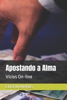 Apostando a Alma: Vícios On-line B0FR1HCMDT Book Cover